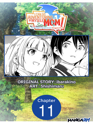 cover image of I Can Go Adventuring by Myself, Mom!: The Son Raised by the Strongest Overprotective Dragon-Mom, Chapter 11